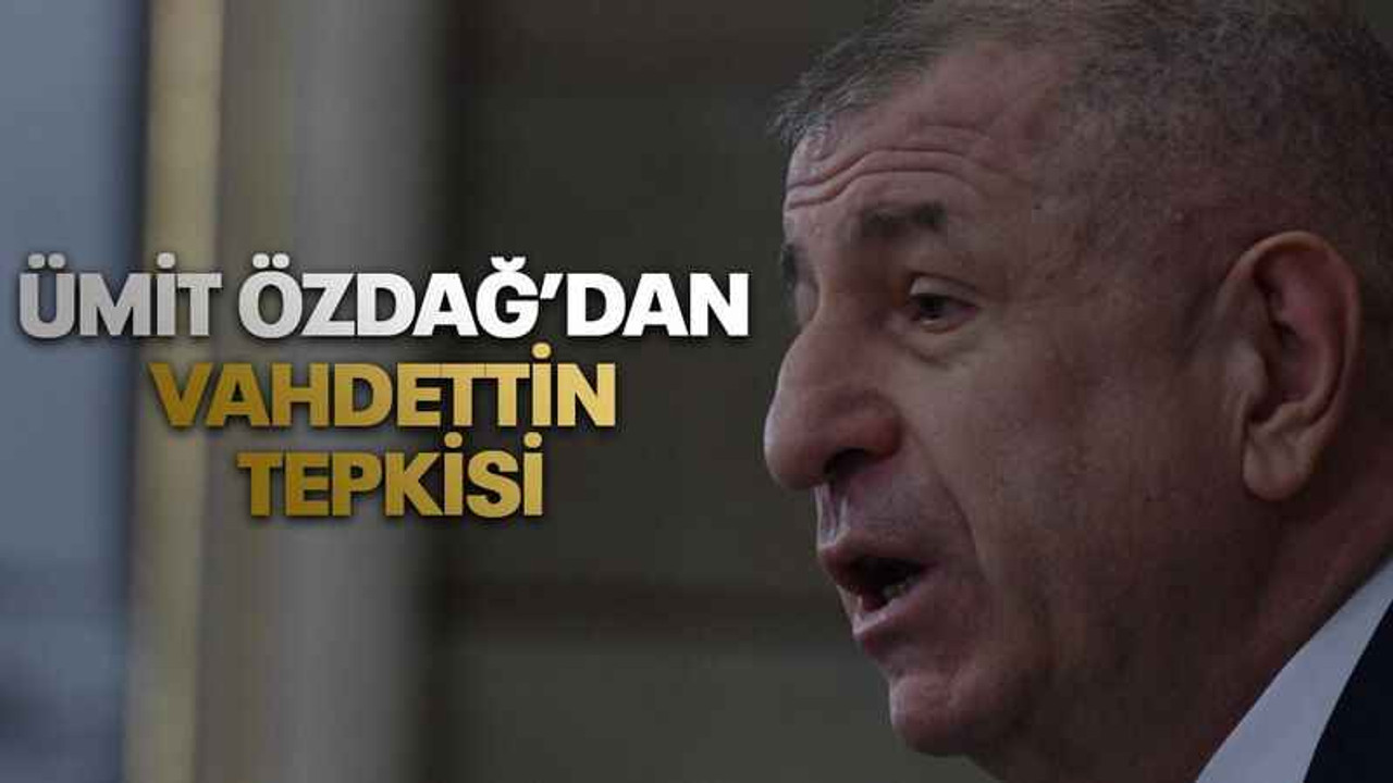 Ümit Özdağ’dan Vahdettin tepkisi